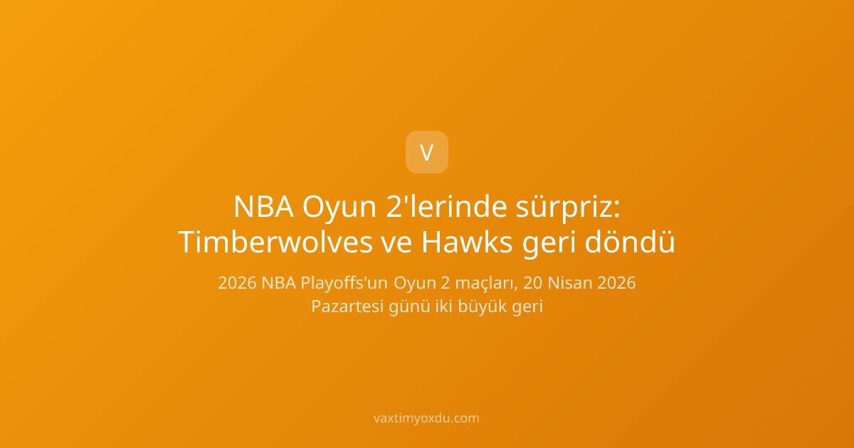 NBA Oyun 2'lerinde sürpriz: Timberwolves ve Hawks geri döndü