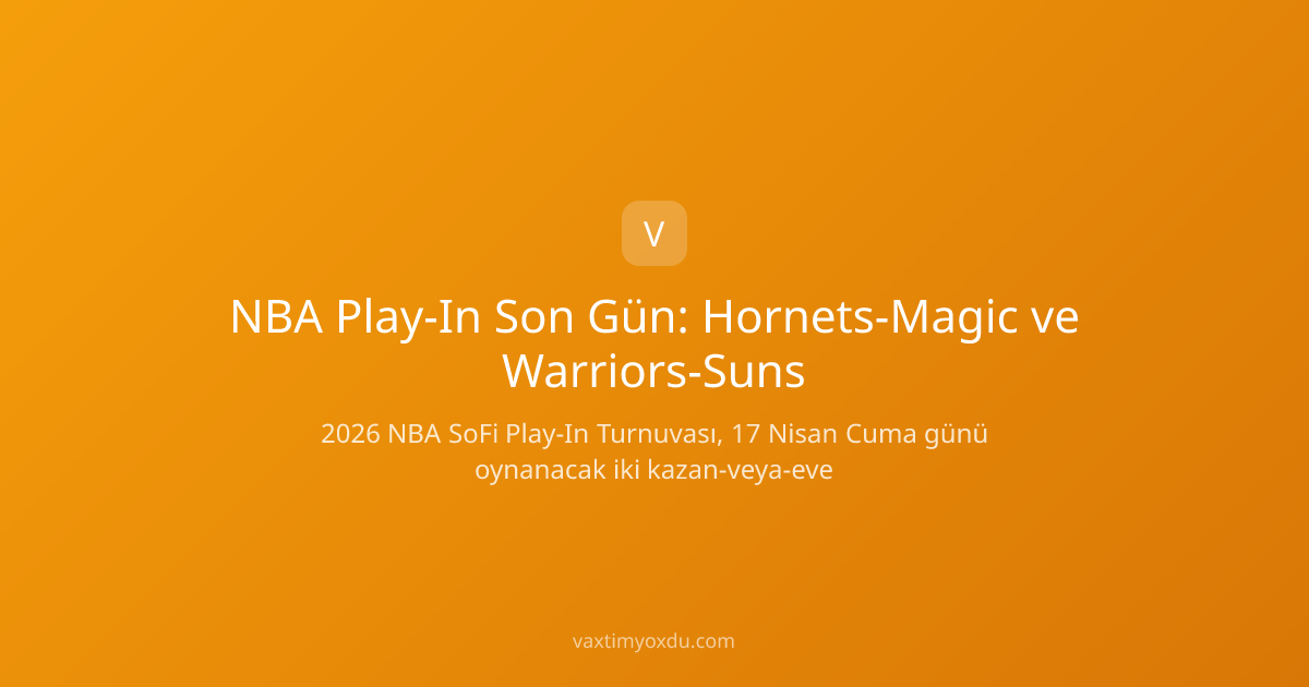 NBA Play-In Son Gün: Hornets-Magic ve Warriors-Suns