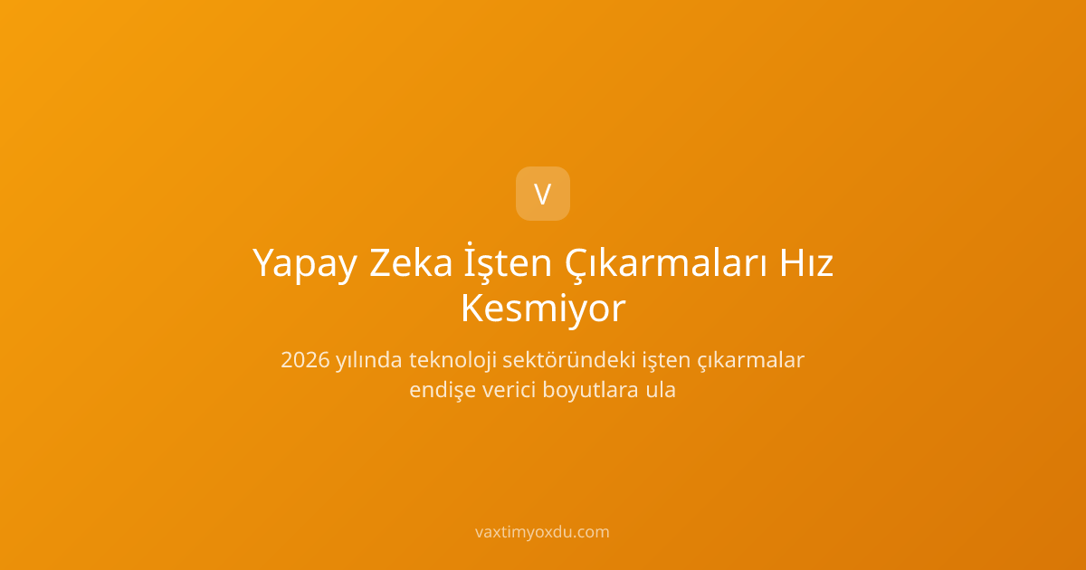 Yapay Zeka İşten Çıkarmaları Hız Kesmiyor
