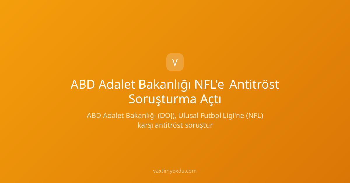 ABD Adalet Bakanlığı NFL'e Antitröst Soruşturma Açtı
