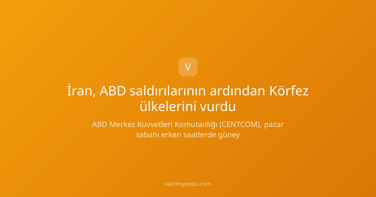 İran, ABD saldırılarının ardından Körfez ülkelerini vurdu