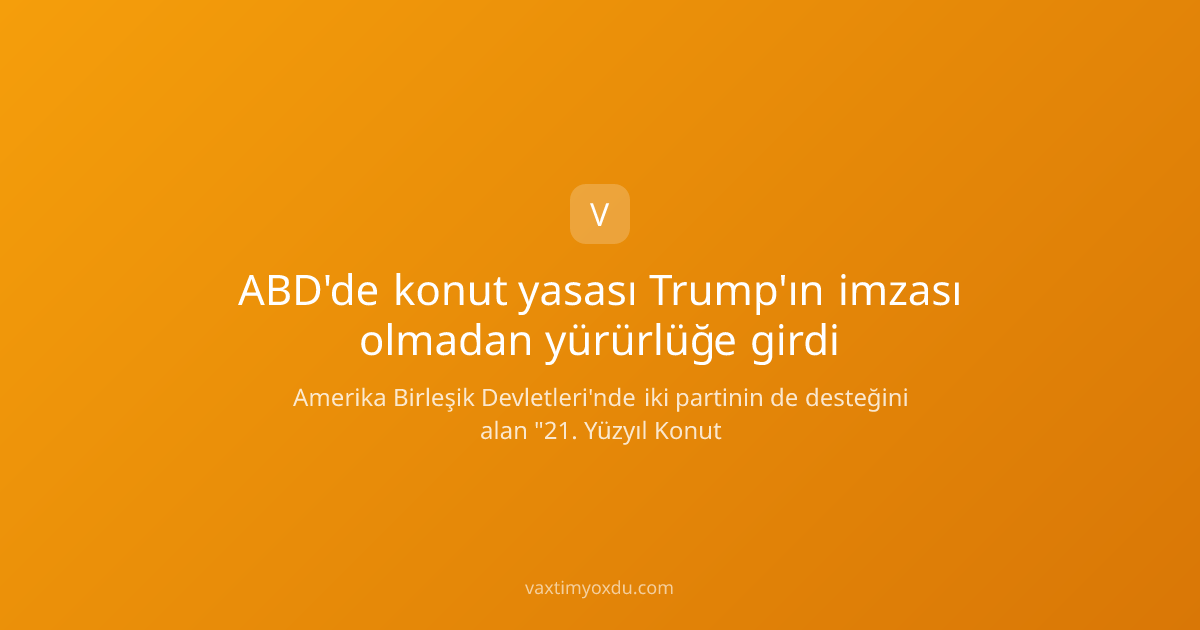 ABD'de konut yasası Trump'ın imzası olmadan yürürlüğe girdi