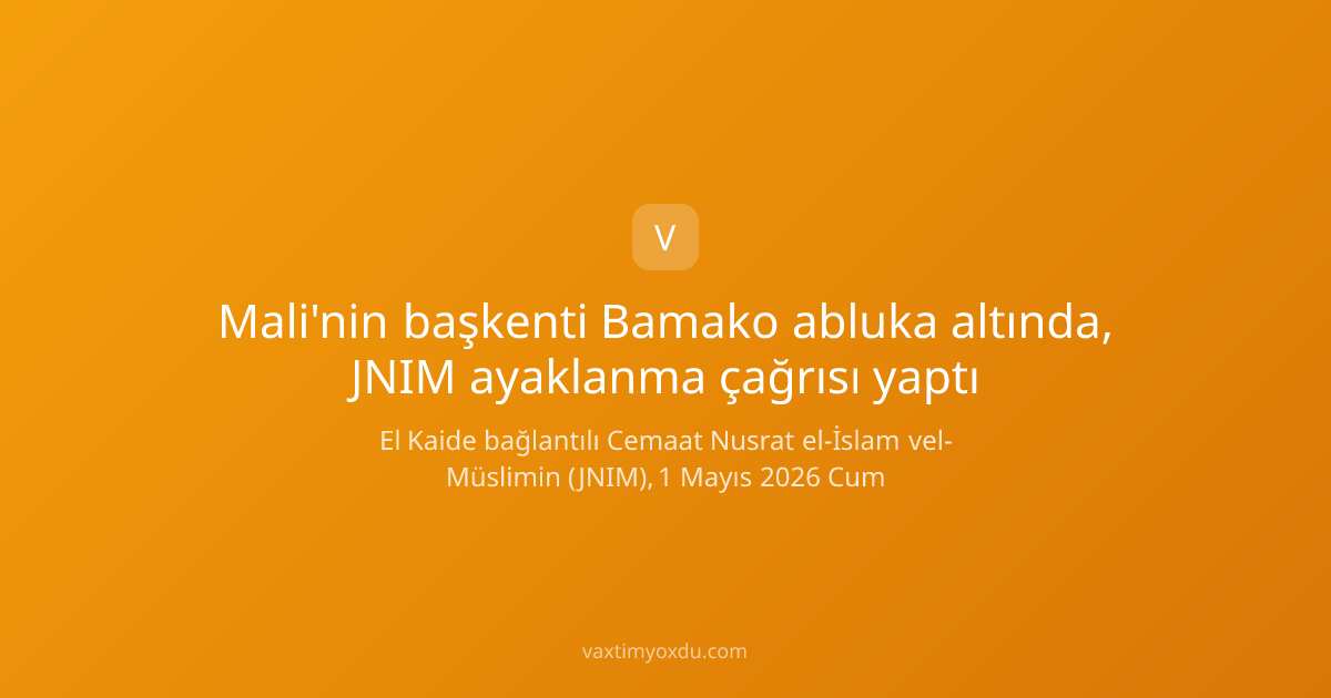 Mali'nin başkenti Bamako abluka altında, JNIM ayaklanma çağrısı yaptı