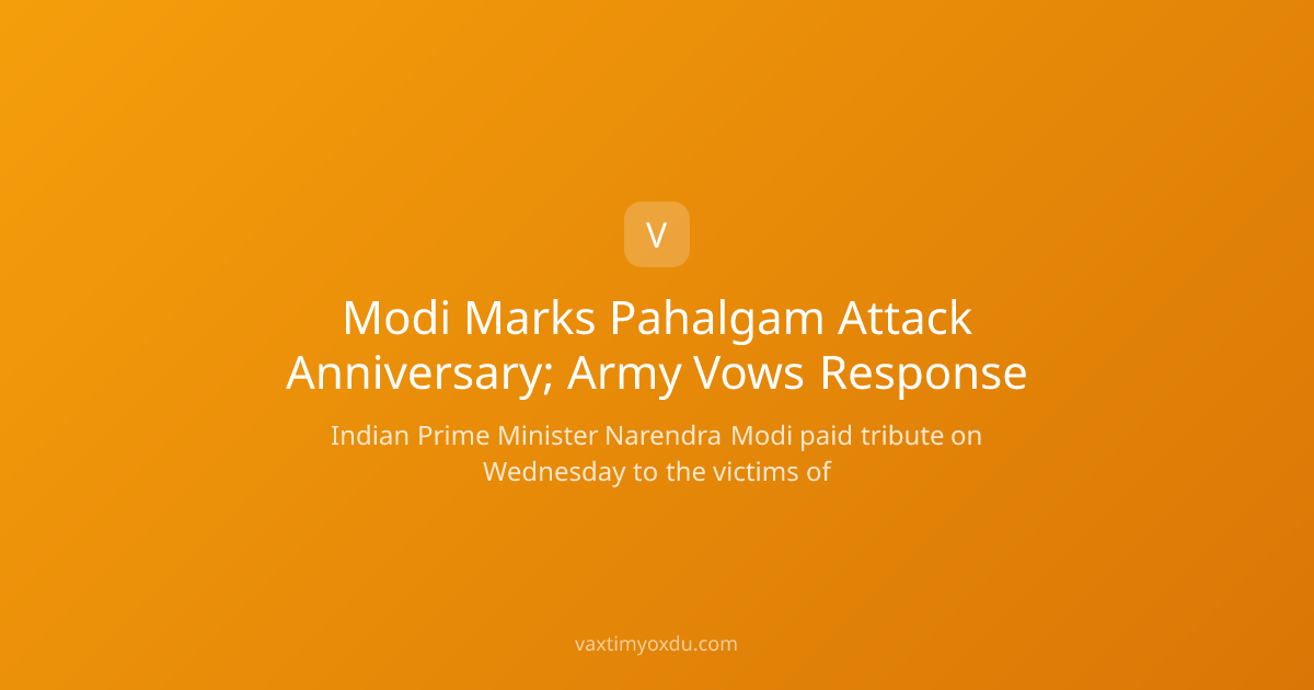 Modi Marks Pahalgam Attack Anniversary; Army Vows Response