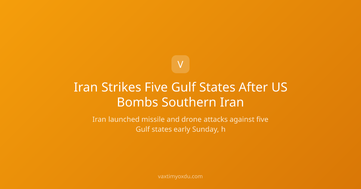 Iran Strikes Five Gulf States After US Bombs Southern Iran