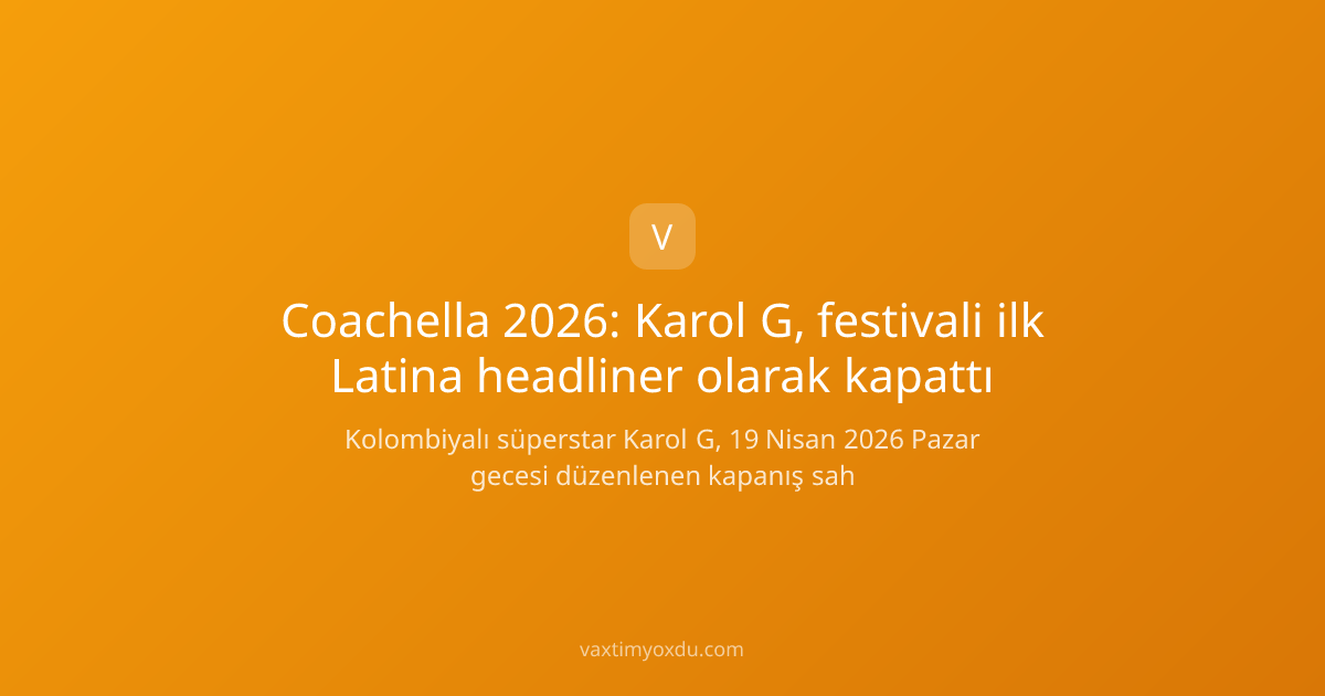 Coachella 2026: Karol G, festivali ilk Latina headliner olarak kapattı