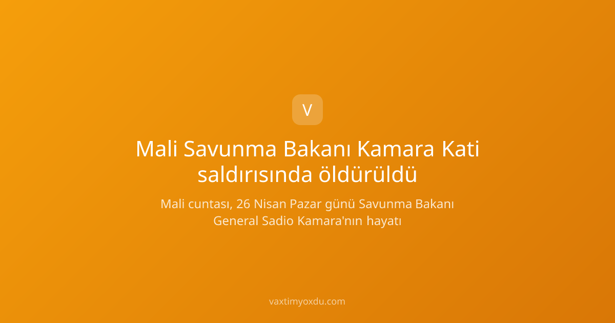 Mali Savunma Bakanı Kamara Kati saldırısında öldürüldü