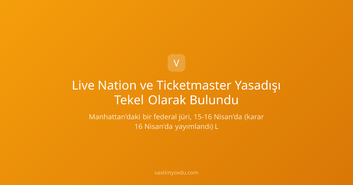 Live Nation ve Ticketmaster Yasadışı Tekel Olarak Bulundu