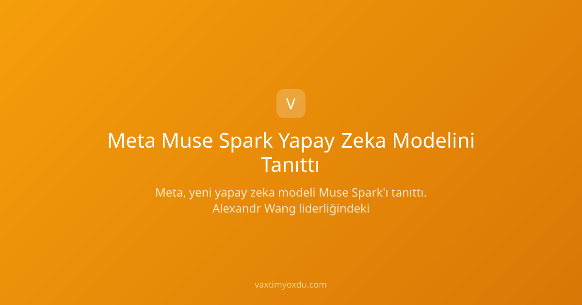 Meta Muse Spark Yapay Zeka Modelini Tanıttı