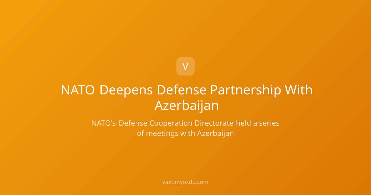 NATO Deepens Defense Partnership With Azerbaijan