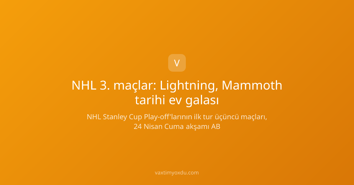 NHL 3. maçlar: Lightning, Mammoth tarihi ev galası
