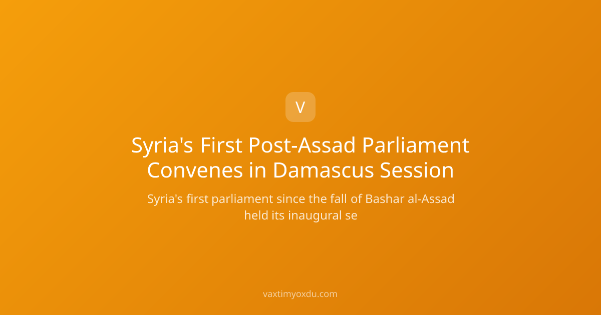 Syria's First Post-Assad Parliament Convenes in Damascus Session