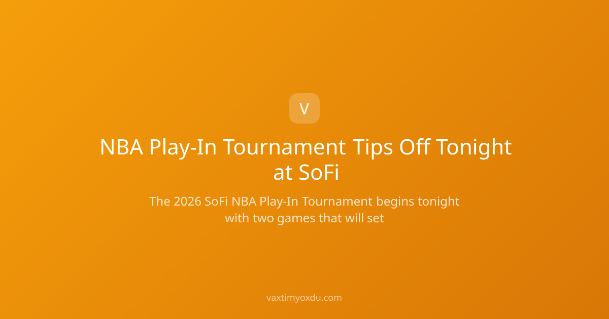 NBA Play-In Tournament Tips Off Tonight at SoFi