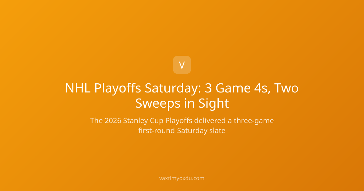 NHL Playoffs Saturday: 3 Game 4s, Two Sweeps in Sight