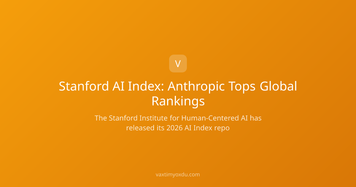 Stanford AI Index: Anthropic Tops Global Rankings