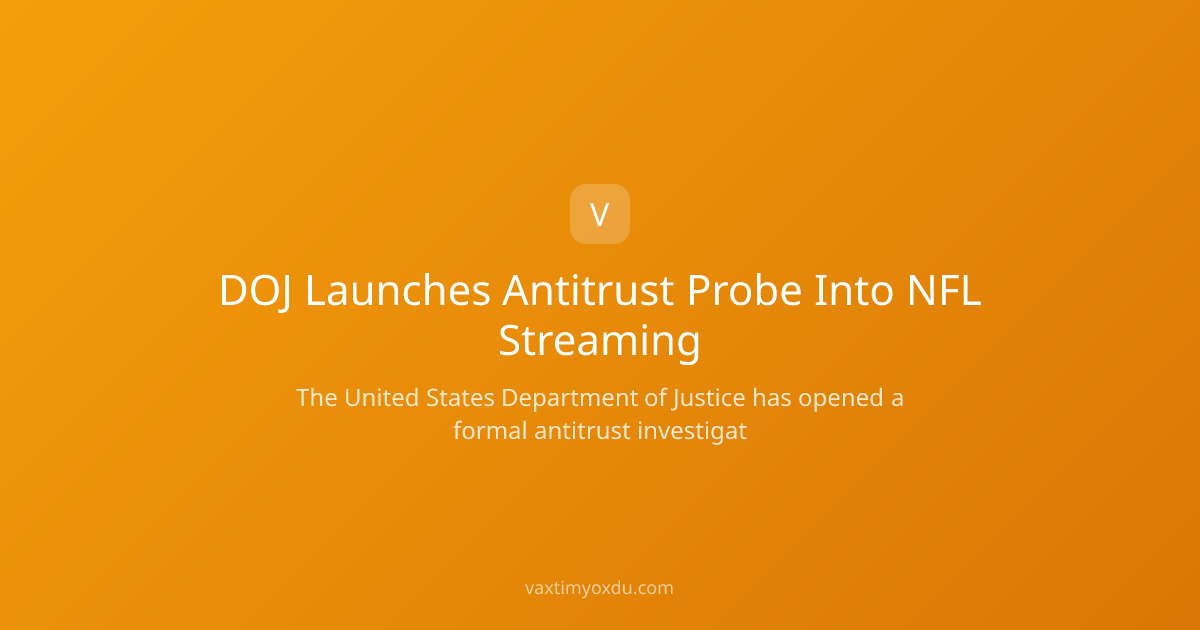 DOJ Launches Antitrust Probe Into NFL Streaming