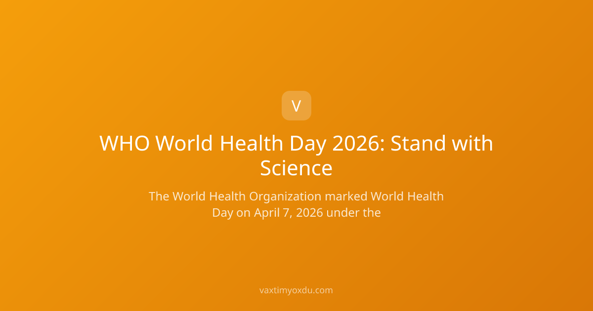 WHO World Health Day 2026: Stand with Science