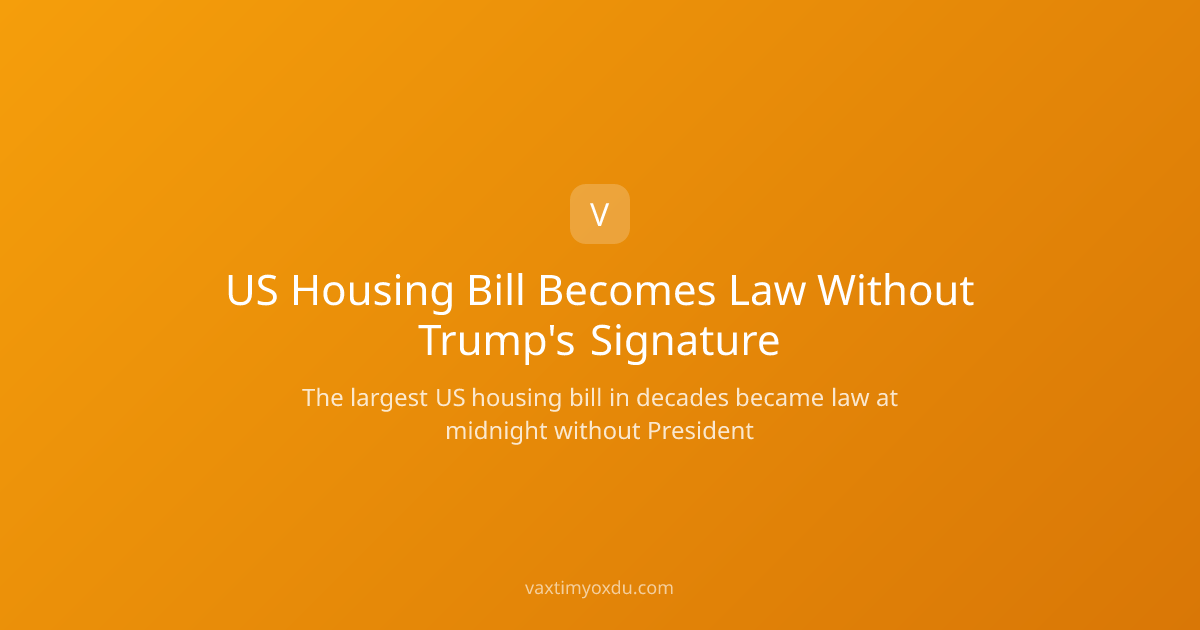 US Housing Bill Becomes Law Without Trump's Signature