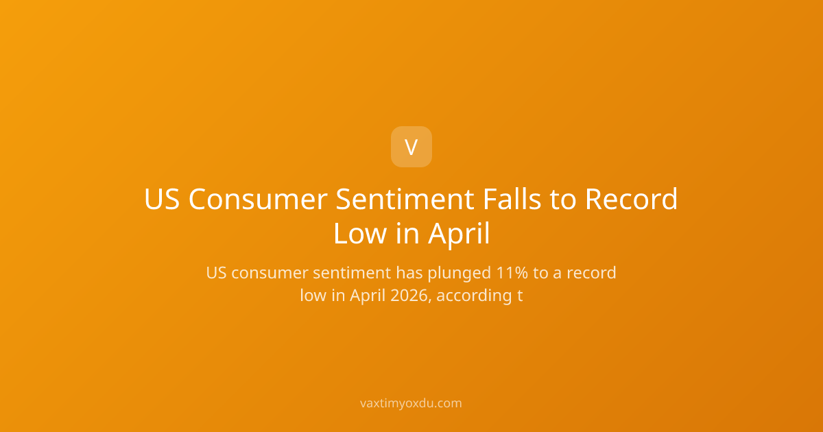 US Consumer Sentiment Falls to Record Low in April